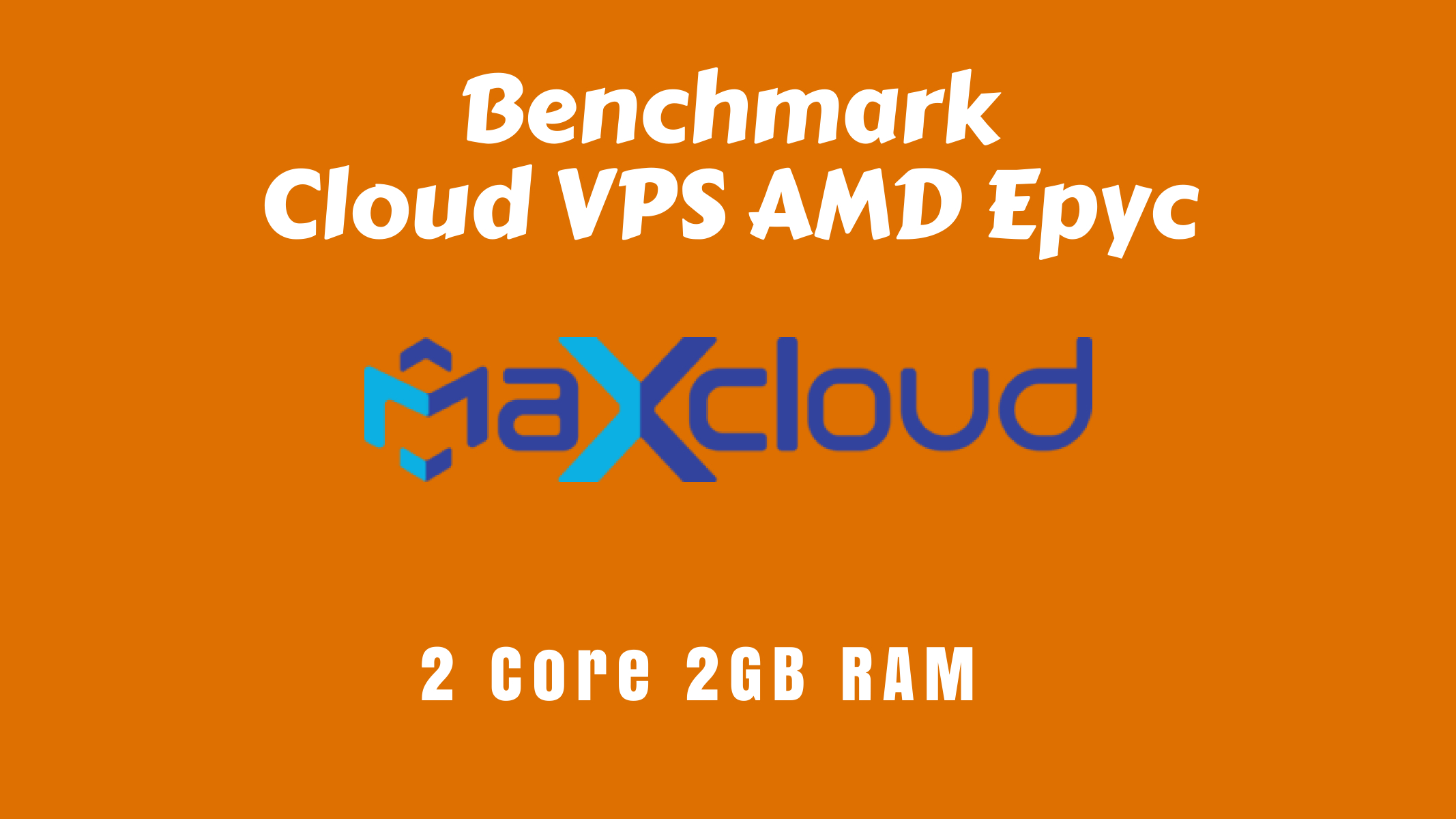 Benchmark VPS Cloud Compute AMD Epyc MAXCLOUD